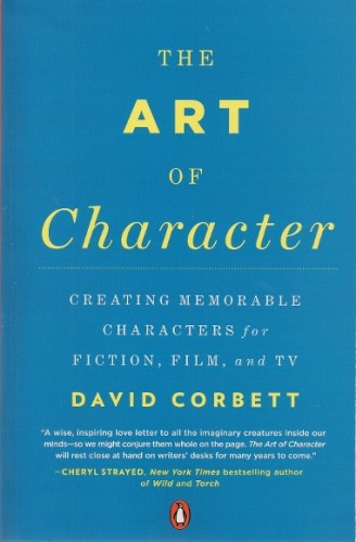 Cover of David Corbett's book "The Art of Character."