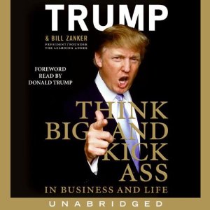 Donald Trump played me this election cycle. Photo shows the cover of Donald Trump book, "Think Big and Kick Ass."