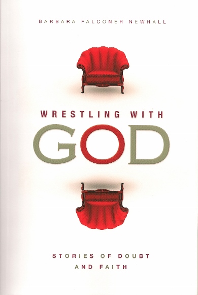 cover of paperback book proof Wrestling with God, Stories of Doubt and Faith, by Barbara Falconer Newhall. Patheos Press, 2015, won an IPPY gold first place in its category.